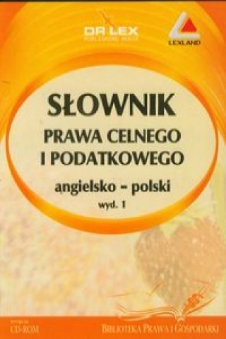 Slownik prawa celnego i podatkowego angielsko-polski