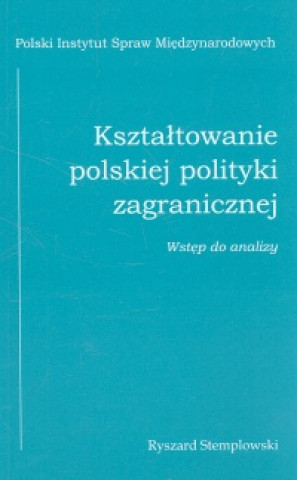 Ksztaltowanie polskiej polityki zagranicznej wstep do analizy