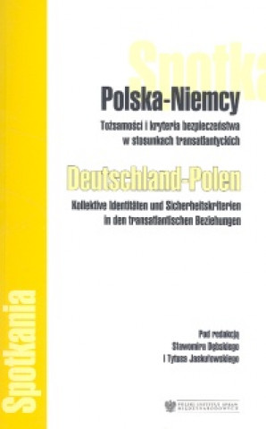 Polska Niemcy Tozsamosc i kryteria bezpieczenstwa w stosunkach transatlantyckich