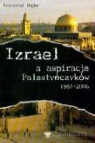 Izrael a aspiracje Palestynczykow 1987-2006