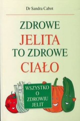 Zdrowe jelita to zdrowe cialo