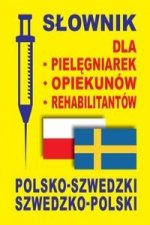 Slownik dla pielegniarek opiekunow rehabilitantow polsko-szwedzki szwedzko-polski