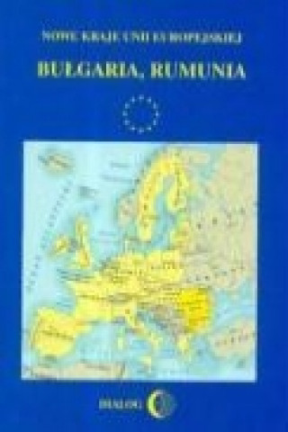 Nowe kraje Unii Europejskiej Bulgaria Rumunia