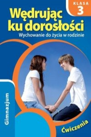 Wedrujac ku doroslosci 3 Wychowanie do zycia w rodzinie Cwiczenia