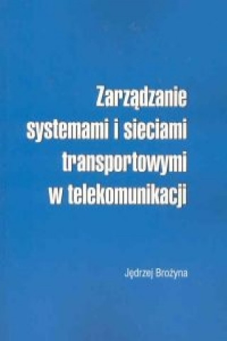 Zarzadzanie systemami i sieciami transportowymi w telekomunikacji