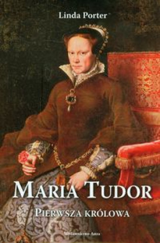 Maria Tudor Pierwsza krolowa