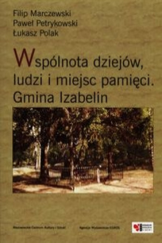 Wspolnota dziejow, ludzi i miejsc pamieci Gmina Izabelin