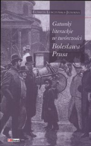 Gatunki literackie w tworczosci Boleslawa Prusa