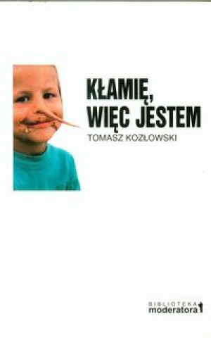 Klamie, wiec jestem