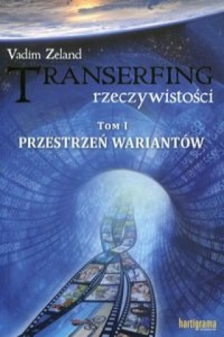 Transerfing rzeczywistosci Tom 1 Przestrzen wariantow