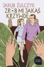 Zrob mi jakas krzywde