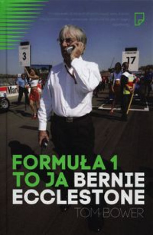 Formula 1 to ja Bernie Ecclestone