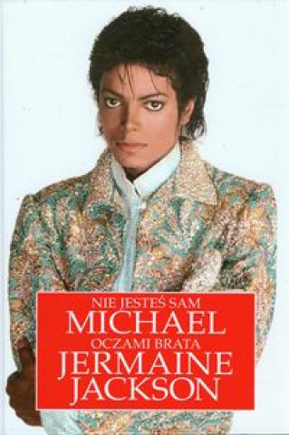 Nie jestes sam Michael Jackson oczami brata Jermaine Jackson
