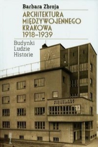 Architektura miedzywojennego Krakowa 1918-1939