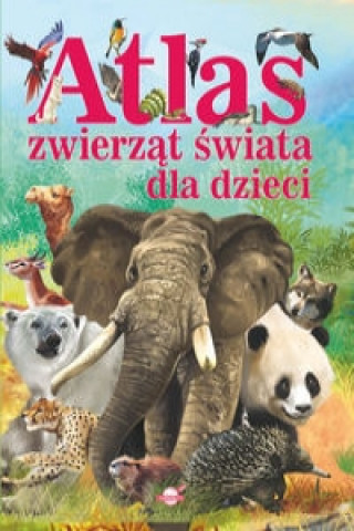 Atlas zwierzat swiata dla dzieci