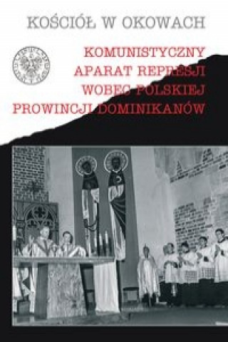 Komunistyczny aparat represji wobec polskiej prowincji Dominikanow
