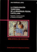 La consolidación territorial de la monarquía feudal castellana : expansión y fronteras durante el reinado de Fernando III