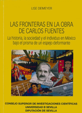 Las fronteras en la obra de Carlos Fuentes : la historia, la sociedad y el individuo en México bajo el prisma de un espejo deformante