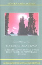 Los límites de la ciencia : espiritismo, hipnotismo y el estudio de los fenómenos paranormales, 1850-1930