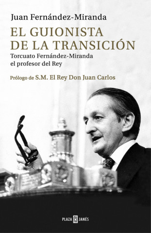 El guionista de la Transición: Torcuato Fernández-Miranda, el profesor del Rey