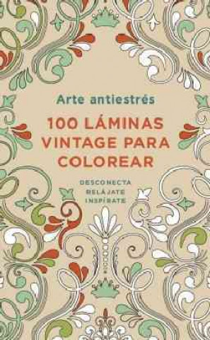 Arte antiestrés: 100 láminas vintage para colorear