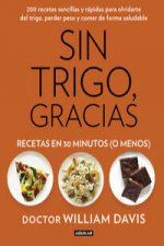 Sin trigo, gracias: Recetas en 30 minutos (o menos)