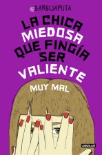 La chica miedosa que fingía ser valiente (muy mal)