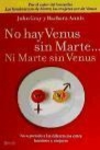 No hay Venus sin Marte-- ni Marte sin Venus : saca partido a las diferencias entre hombres y mujeres