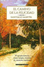 El camino de la felicidad : el agradecimiento como terapia cristiana de sanación espiritual