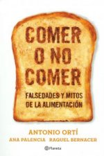 Comer o no comer : mitos y falsedades de la alimentación
