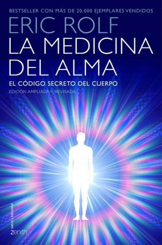 La medicina del alma: El código secreto del cuerpo. El corazón de la sanación