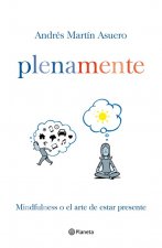 Plena mente: Mindfulness o el arte de estar presente