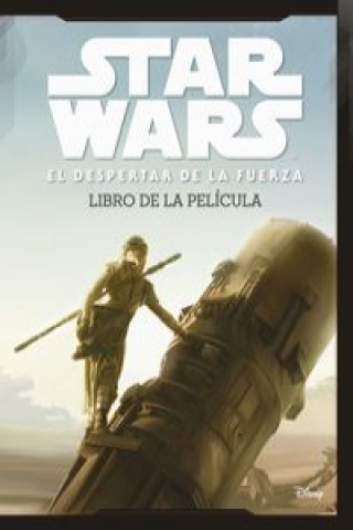 Star Wars: El despertar de la fuerza. El libro de la película: La historia completa del Episodio VII