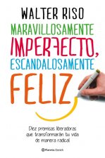 Maravillosamente imperfecto, escandalosamente feliz
