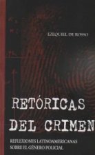 Retóricas del crimen : reflexiones latinoamericanas sobre el género policial