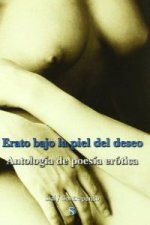 Erato bajo la piel del deseo : antología de poesía erótica