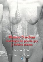 Blanco nuclear : antología de poesía gay y lésbica última