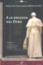 A LA ESCUCHA DEL OTRO. EJERCICIOS ESPIRITUALES BENEDICTO XVI