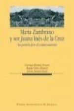 María Zambrano y Sor Juana Inés de la Cruz : la pasión por el conocimiento