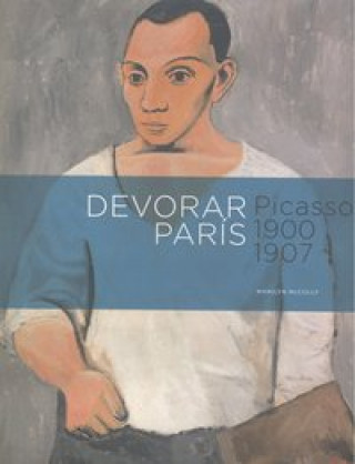 Picasso, Devorar París, 1900-1907