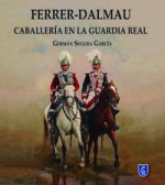 Ferrer Dalmau : caballería en la Guardia Real