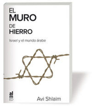 El muro de hierro : Israel y el mundo árabe