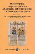 Historiografía y representaciones. III, Estudios sobre las fuentes de la conquista islámica