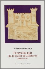 El raval de mar de la ciutat de Mallorca (Segles XIII-XV)