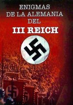 ENIGMAS DE LA ALEMANIA DEL III REICH