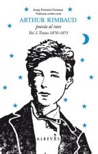 Arthur Rimbaud, Poesia al Raso, Volume 1: Textos 1870-1871