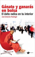 Gánate y ganarás en bolsa : el éxito radica en tu interior