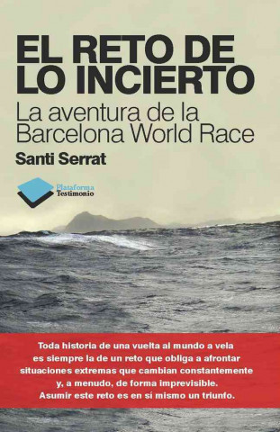 El Reto de Lo Incierto: La Aventura de la Barcelona World Race = The Challenge of Uncertainty