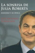 La sonrisa de Julia Roberts : Zapatero y su época