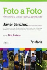 Foto a foto : perfecciona tu técnica y disfrua aprendiendo